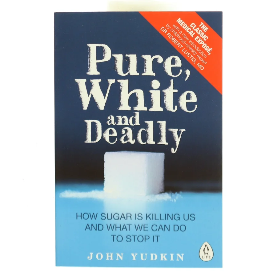 Pure, White and Deadly af John Yudkin (Bog)
