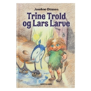Trine Trold og Lars Larve af Josefine Ottesen (Bog)