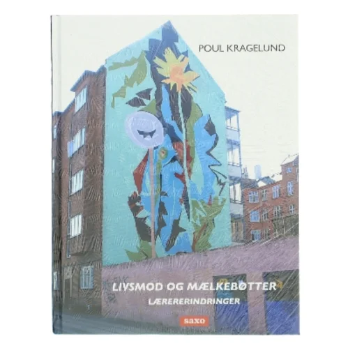 Livsmod og mælkebøtter : lærererindringer af Poul Kragelund (Bog)