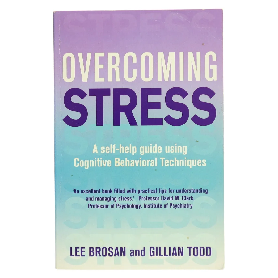 Overcoming stress : a self-help guide using cognitive techniques af Leonora Brosan (Bog)