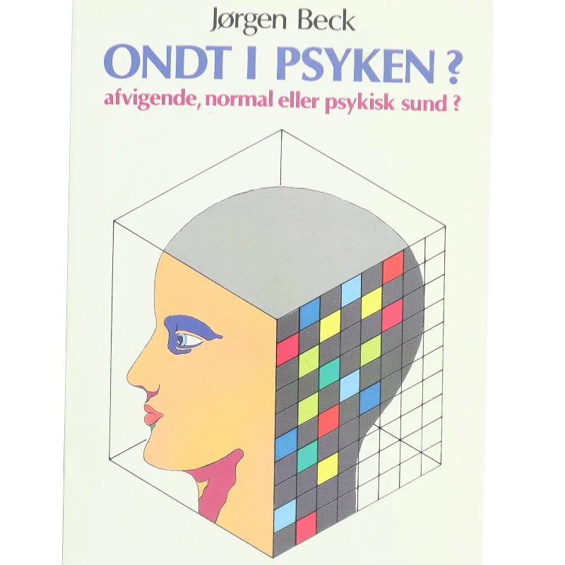 Ondt i psyken? af Jørgen Beck (Bog)