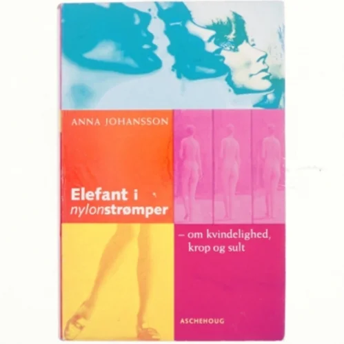 Elefant i nylonstrømper : om kvindelighed, krop og sult af Anna Johansson (Bog)