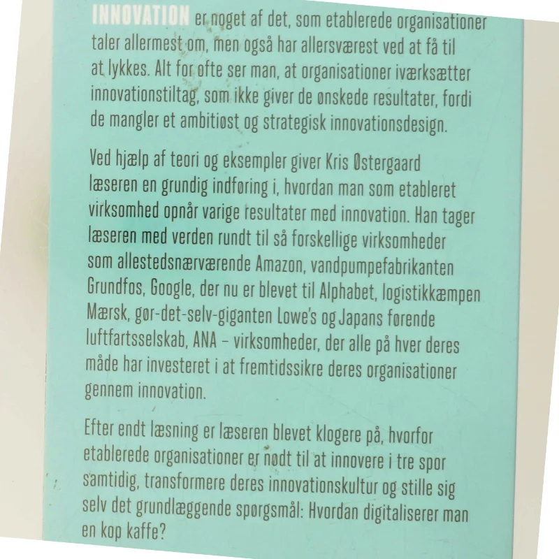Sådan digitaliserer man en kop kaffe : hvordan etablerede organisationer skal innovere for at skabe fremtidens succes af Kris Østergaard (Bog)