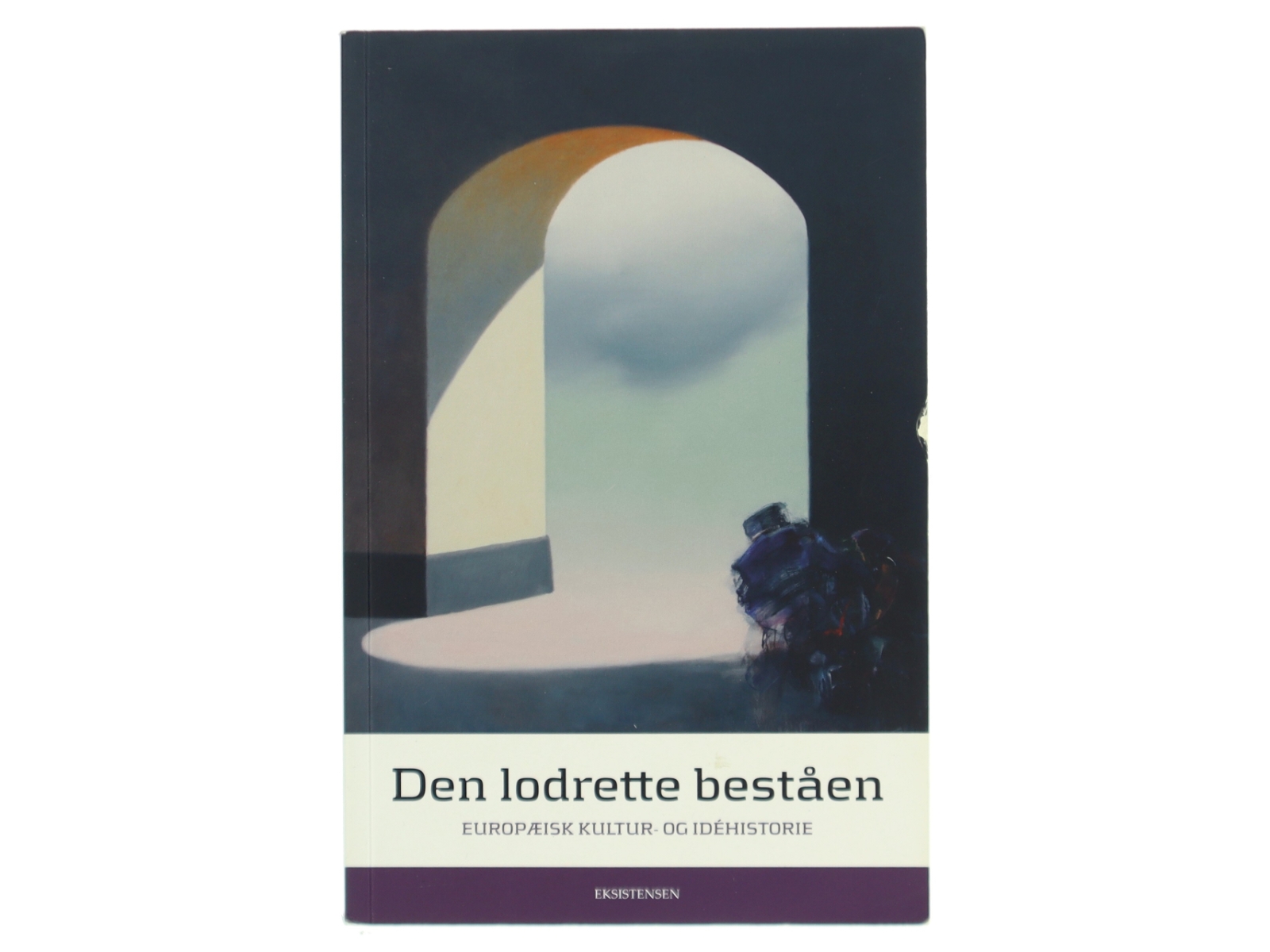 Den lodrette beståen : europæisk kultur og idéhistorie (Bog)