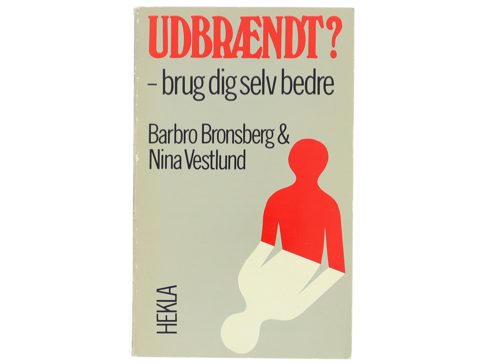 Udbrændt? - brug dig selv bedre af Barbro Bronsberg (Bog)