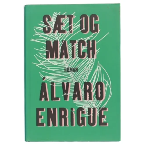Sæt og match : roman af Álvaro Enrigue (f. 1969) (Bog)