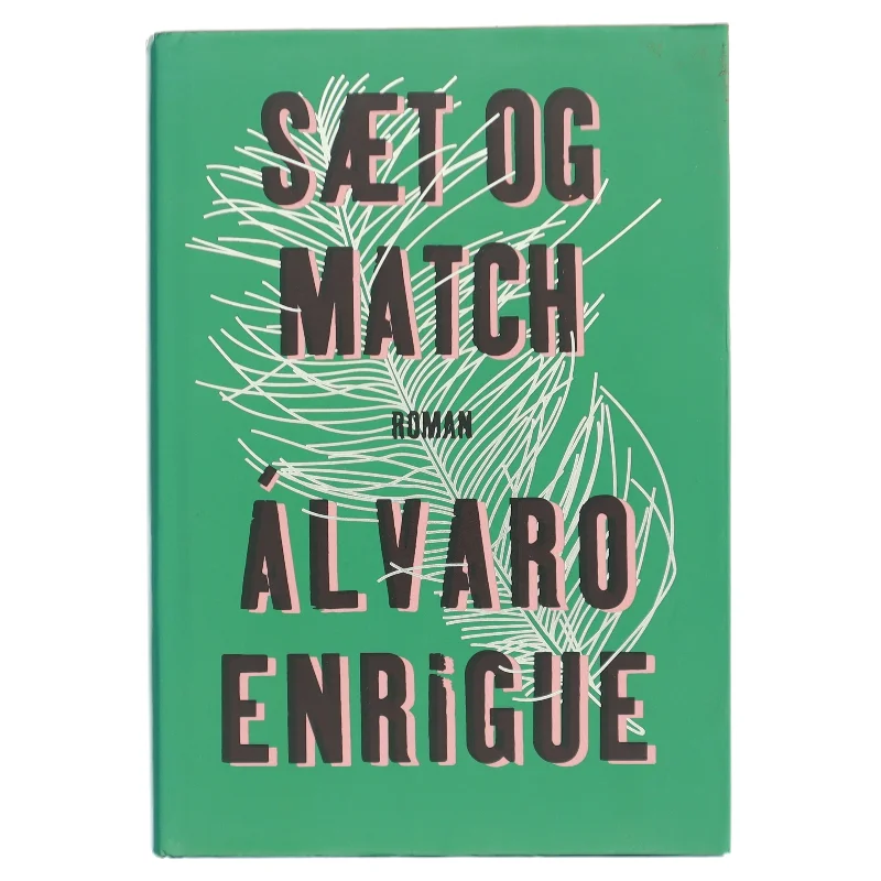 Sæt og match : roman af Álvaro Enrigue (f. 1969) (Bog)