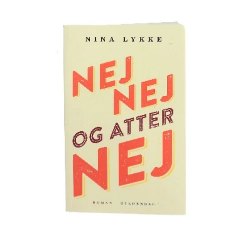 Nej nej og atter nej : roman af Nina Lykke (f. 1965) (Bog)