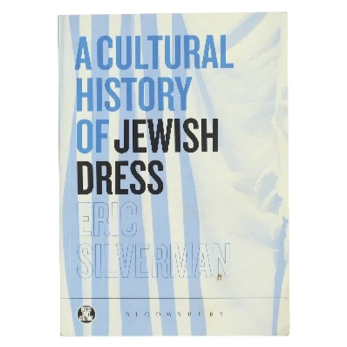 A cultural history of Jewish dress af Eric Silverman (Bog)