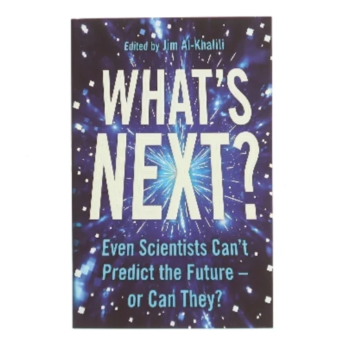 What's next? : even scientists can't predict the future - or can they? af Jim Al-Khalili (red.) (Bog)
