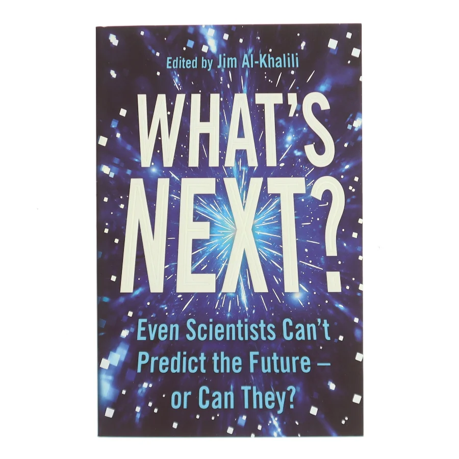 What's next? : even scientists can't predict the future - or can they? af Jim Al-Khalili (red.) (Bog)
