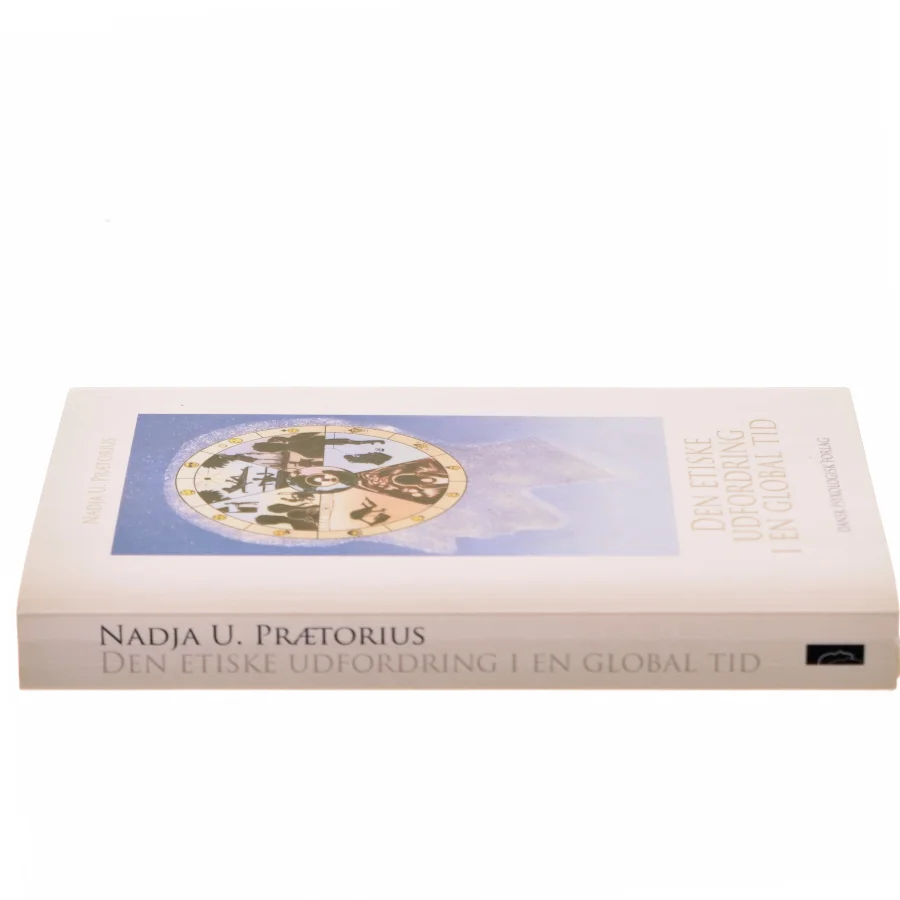 Den etiske udfordring i en global tid af Nadja U. Prætorius (Bog)