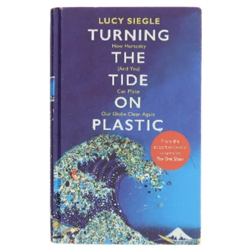 Turning the Tide on Plastic af Lucy Siegle (Bog)