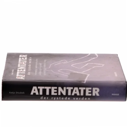 Attentater der rystede verden : hemmelige sammensværgelser, koldblodige snigmord og mislykkede attentatforsøg af Katja Doubek (Bog)