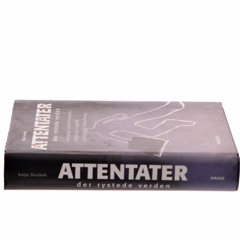 Attentater der rystede verden : hemmelige sammensværgelser, koldblodige snigmord og mislykkede attentatforsøg af Katja Doubek (Bog)