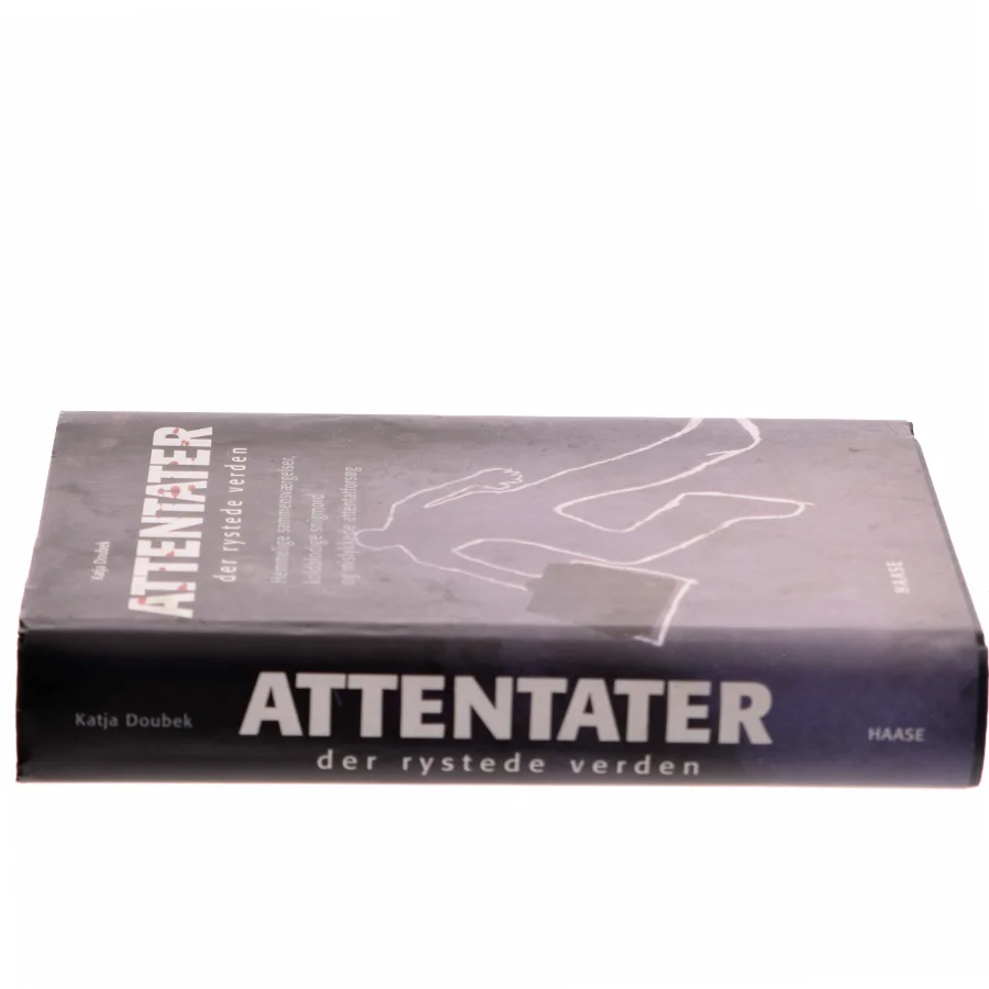 Attentater der rystede verden : hemmelige sammensværgelser, koldblodige snigmord og mislykkede attentatforsøg af Katja Doubek (Bog)