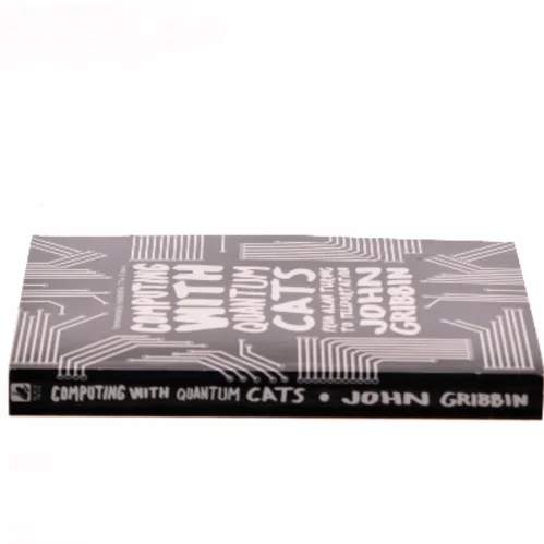 Computing with quantum cats : from Alan Turing to teleportation af John Gribbin (1946-) (Bog)