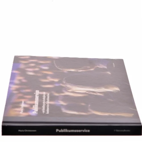 Publikumsservice : en håndbog om at arbejde med kundeservice i kulturbranchen af Maria Christensen (f. 1964) (Bog)