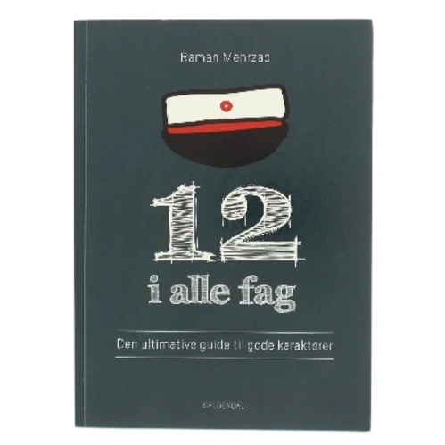 12 i alle fag : den ultimative guide til gode karakterer af Raman Mehrzad (Bog)