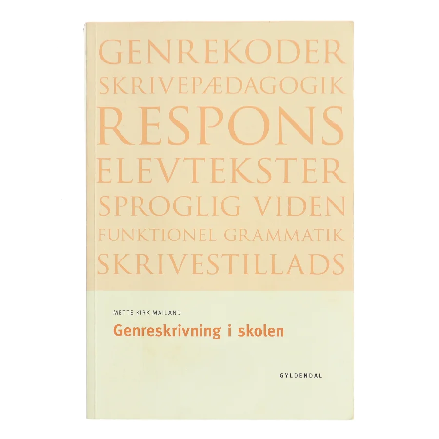 Genreskrivning i skolen af Mette Kirk Mailand (Bog)