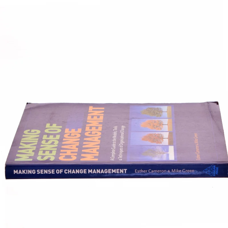 Making sense of change management : a complete guide to the models, tools & techniques of organizational change (Bog)