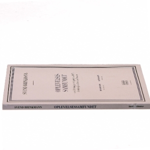 Oplevelsessamfundet : om det vigtige i at opdage, at dit liv består af andet end oplevelser af Svend Brinkmann (Bog)