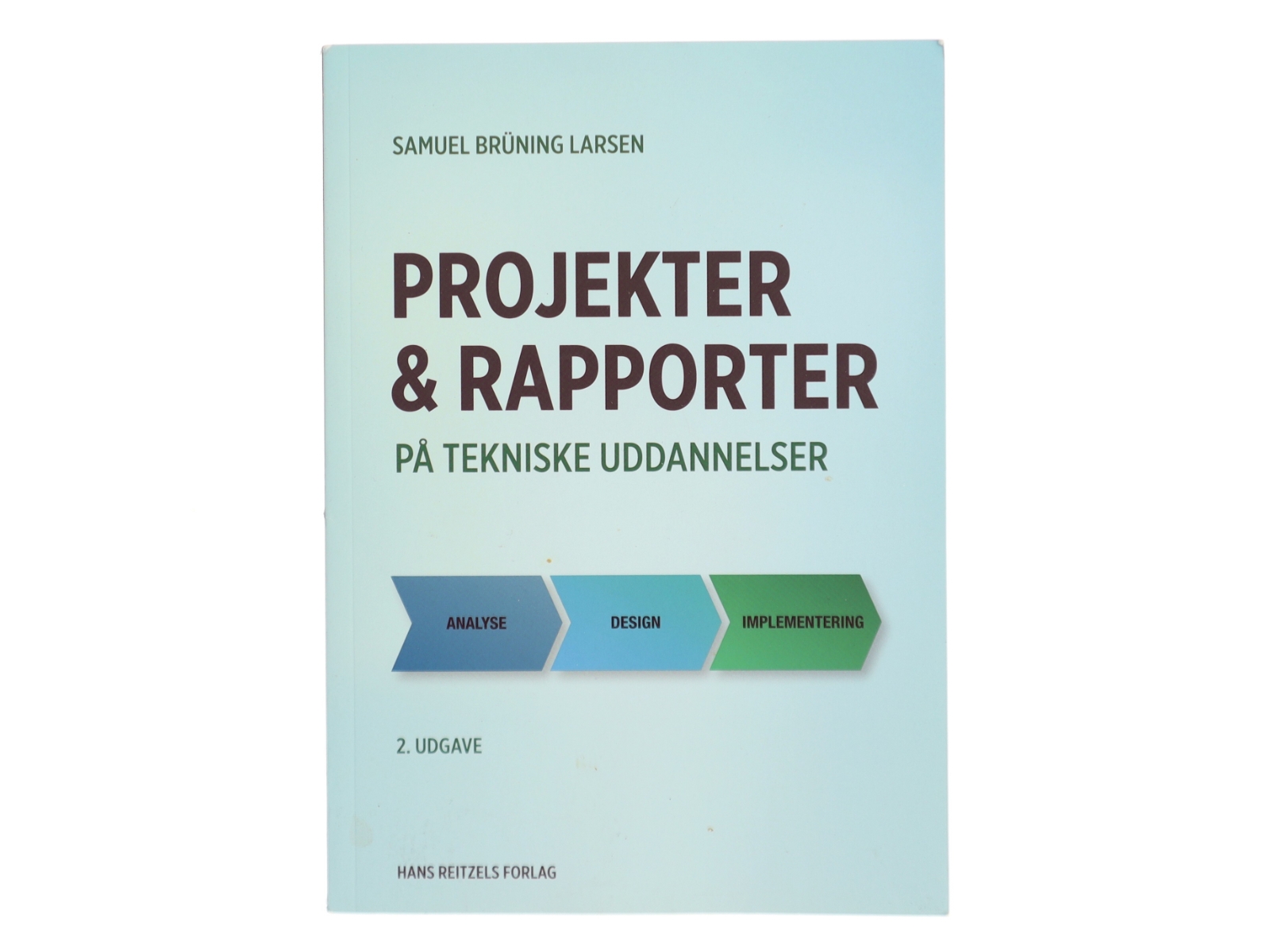 Projekter og rapporter på tekniske uddannelser af Samuel Brüning Larsen (Bog)