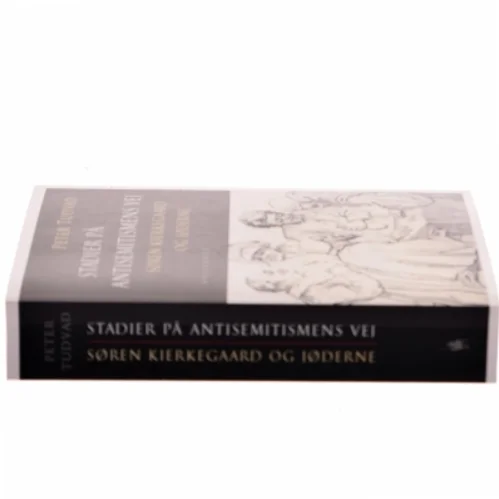 Stadier på antisemitismens vej : Søren Kierkegaard og jøderne af Peter Tudvad (Bog)