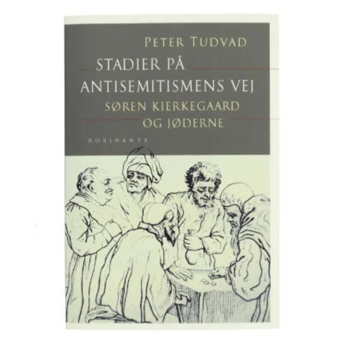 Stadier på antisemitismens vej : Søren Kierkegaard og jøderne af Peter Tudvad (Bog)