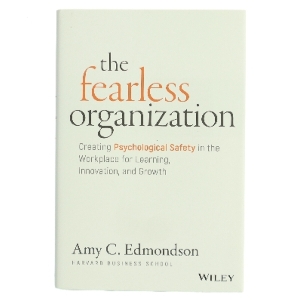 The fearless organization : creating psychological safety in the workplace for learning, innovation, and growth af Amy C. Edmondson (Bog)