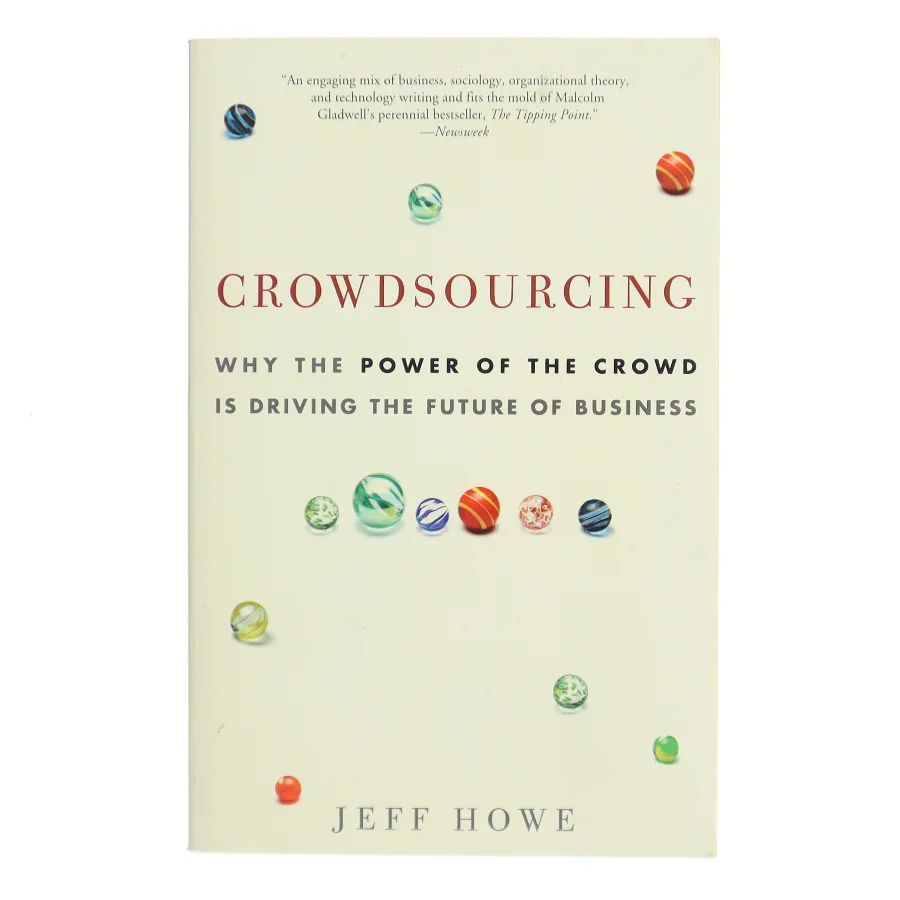 Crowdsourcing : why the power of the crowd is driving the future of business af Jeff Howe (Bog)