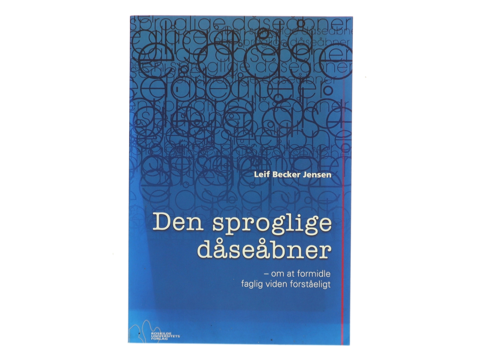 Den sproglige dåseåbner : om at formidle faglig viden forståeligt af Leif Becker Jensen (Bog)