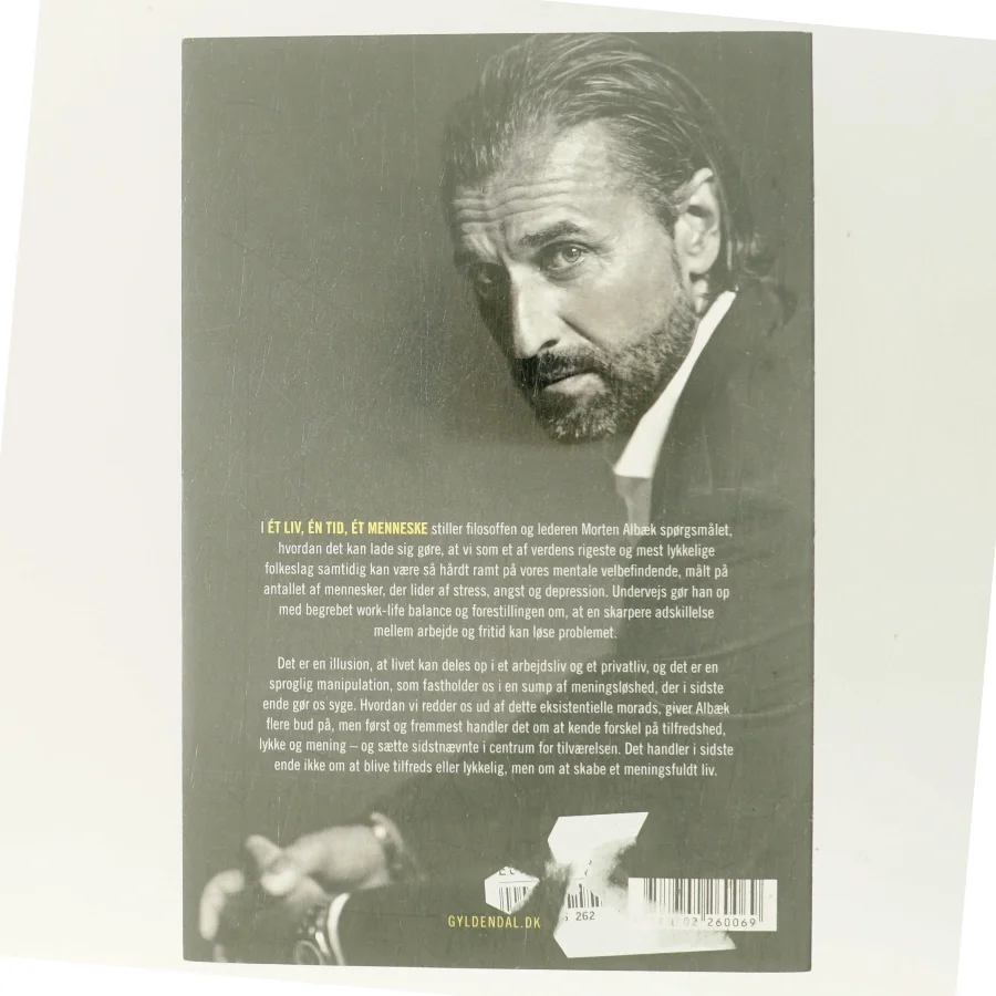 Ét liv, én tid, ét menneske : hvordan vi glemte at leve et meningsfuldt liv af Morten Albæk (Bog)