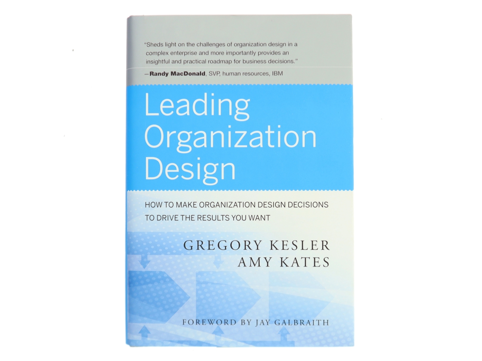 Leading organization design : how to make organization design decisions to drive the results you want af Gregory Kesler (f. 1952) (Bog)