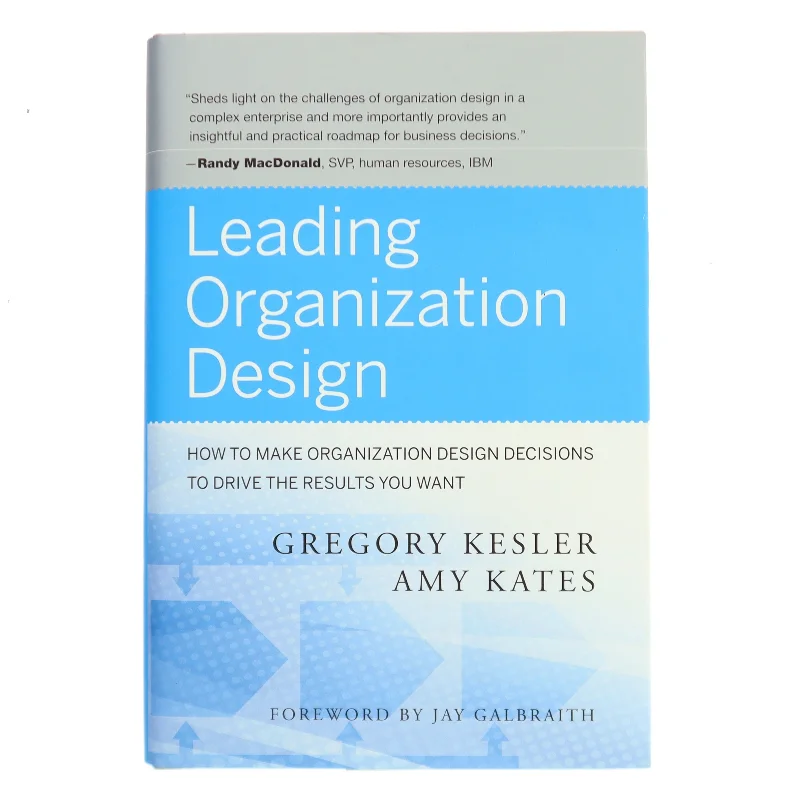 Leading organization design : how to make organization design decisions to drive the results you want af Gregory Kesler (f. 1952) (Bog)