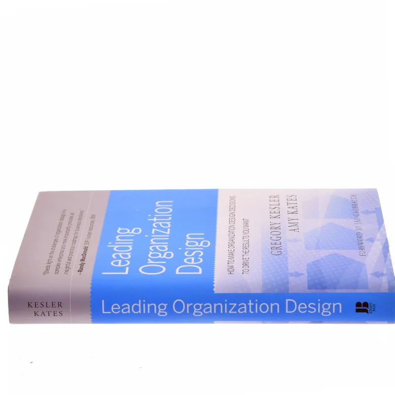 Leading organization design : how to make organization design decisions to drive the results you want af Gregory Kesler (f. 1952) (Bog)
