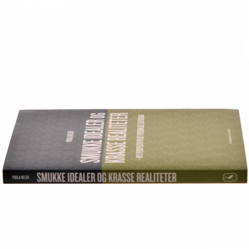 Smukke idealer og krasse realiteter : nyt perspektiv på det personlige lederskab af Poula Helth (Bog)