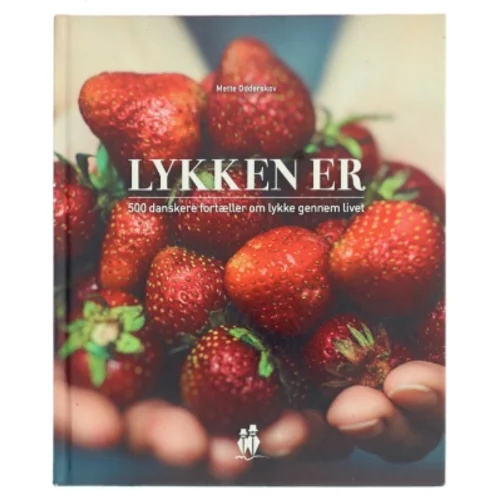 Lykken er : en citatbog om lykken gennem hele livet af Mette Odderskov (Bog)