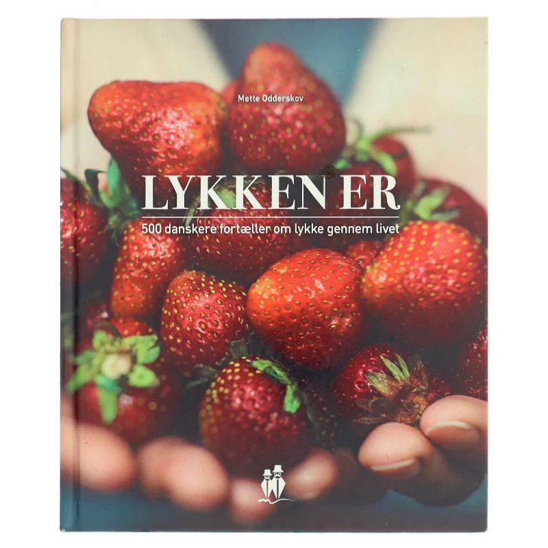 Lykken er : en citatbog om lykken gennem hele livet af Mette Odderskov (Bog)