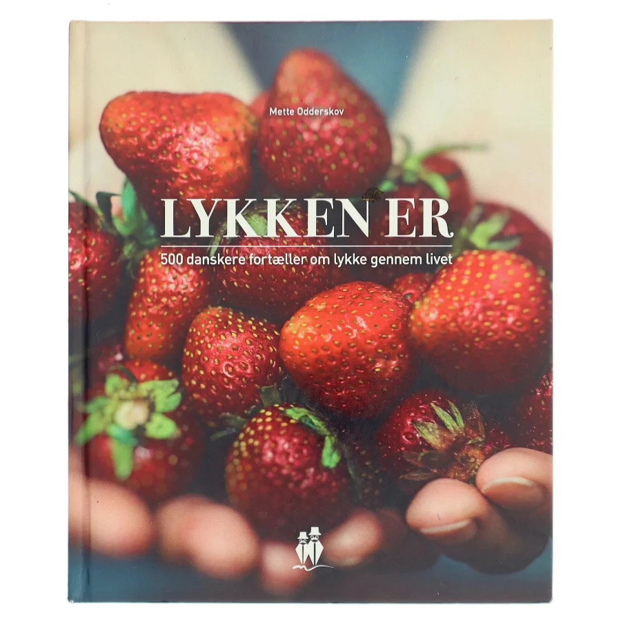 Lykken er : en citatbog om lykken gennem hele livet af Mette Odderskov (Bog)