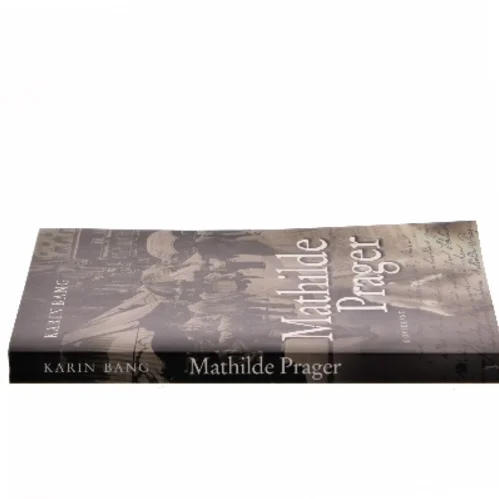 Mathilde Prager : tolk for tidens store mænd af Karin Bang (f. 1950) (Bog)