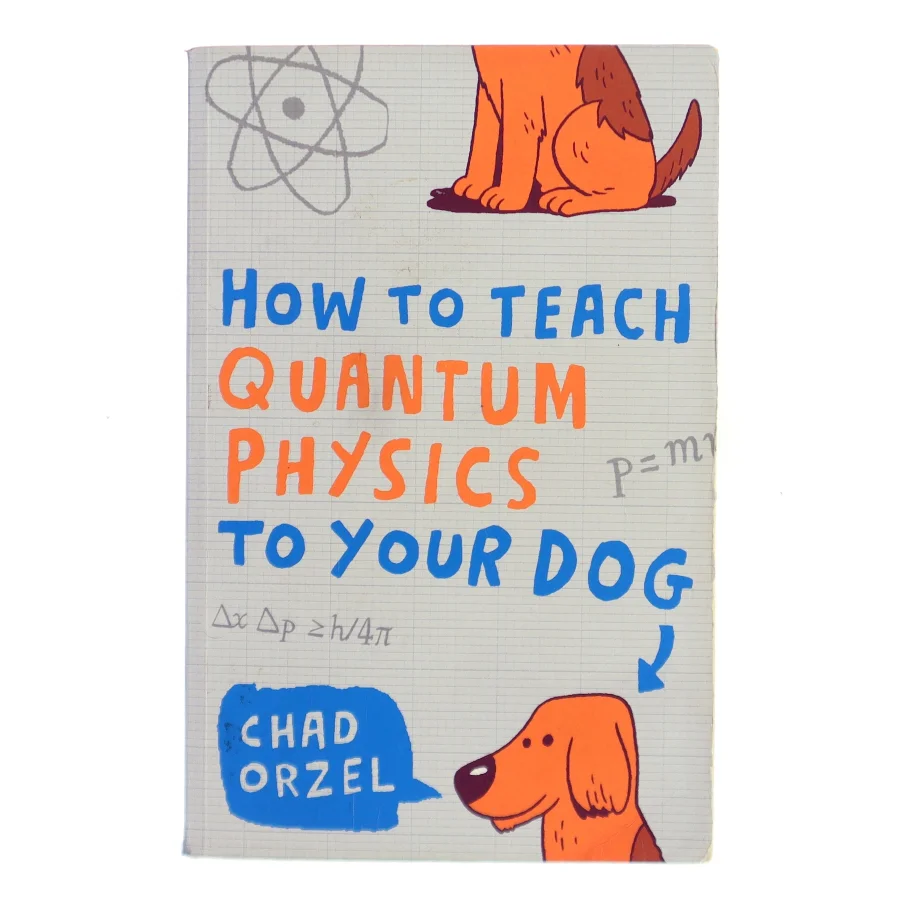 How to Teach Quantum Physics to Your Dog af Chad Orzel (Bog)