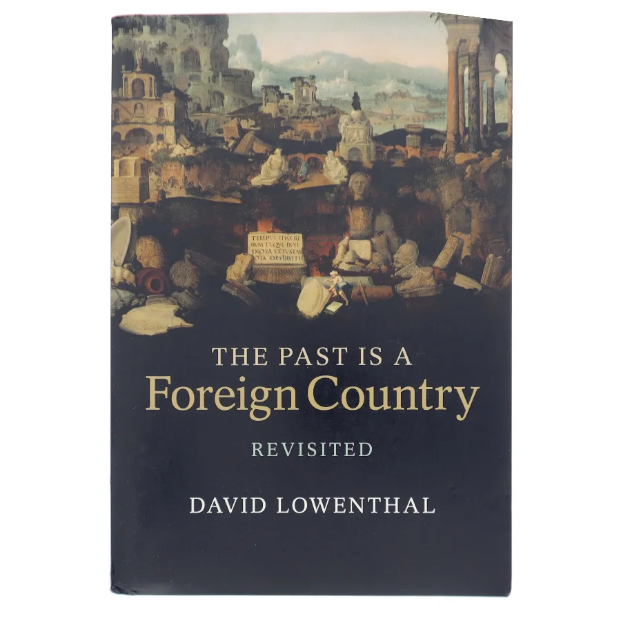 The past is a foreign country - revisited af David Lowenthal (Bog)