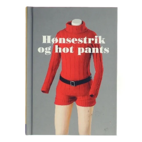 Hønsestrik og hot pants af Den Gamle By (Bog)