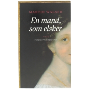En mand som elsker : roman af Martin Walser (Bog)