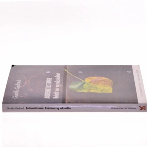 AUTISMETILSTANDE Relationer og Seksualitet af Gunilla Gerland (Bog)