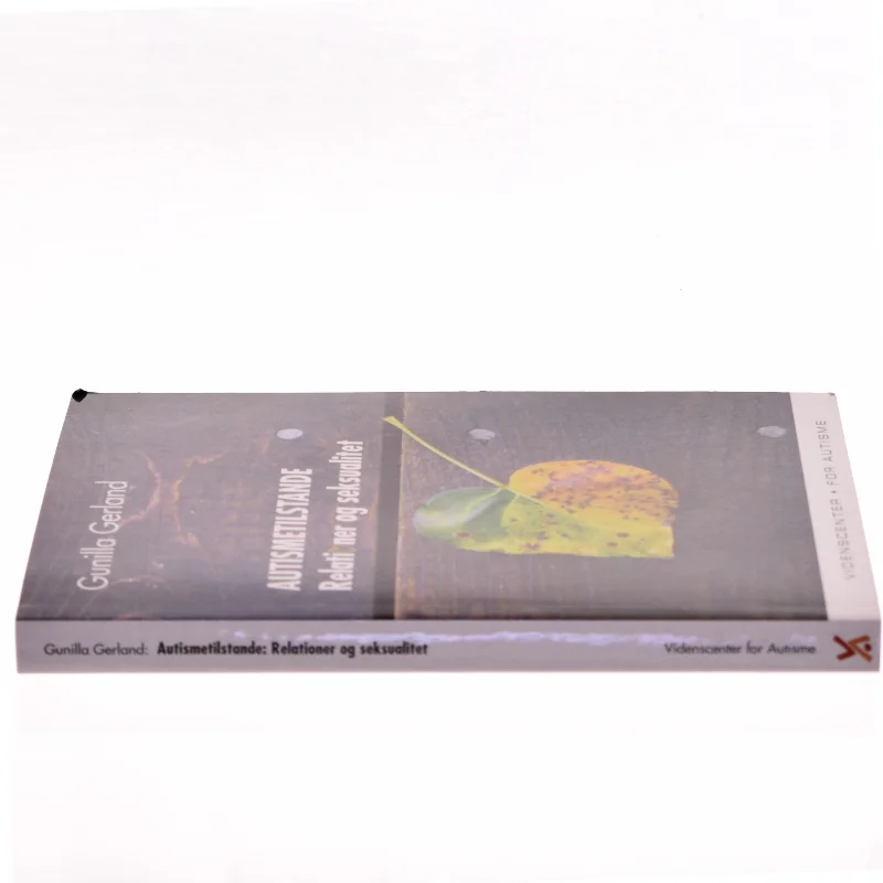 AUTISMETILSTANDE Relationer og Seksualitet af Gunilla Gerland (Bog)