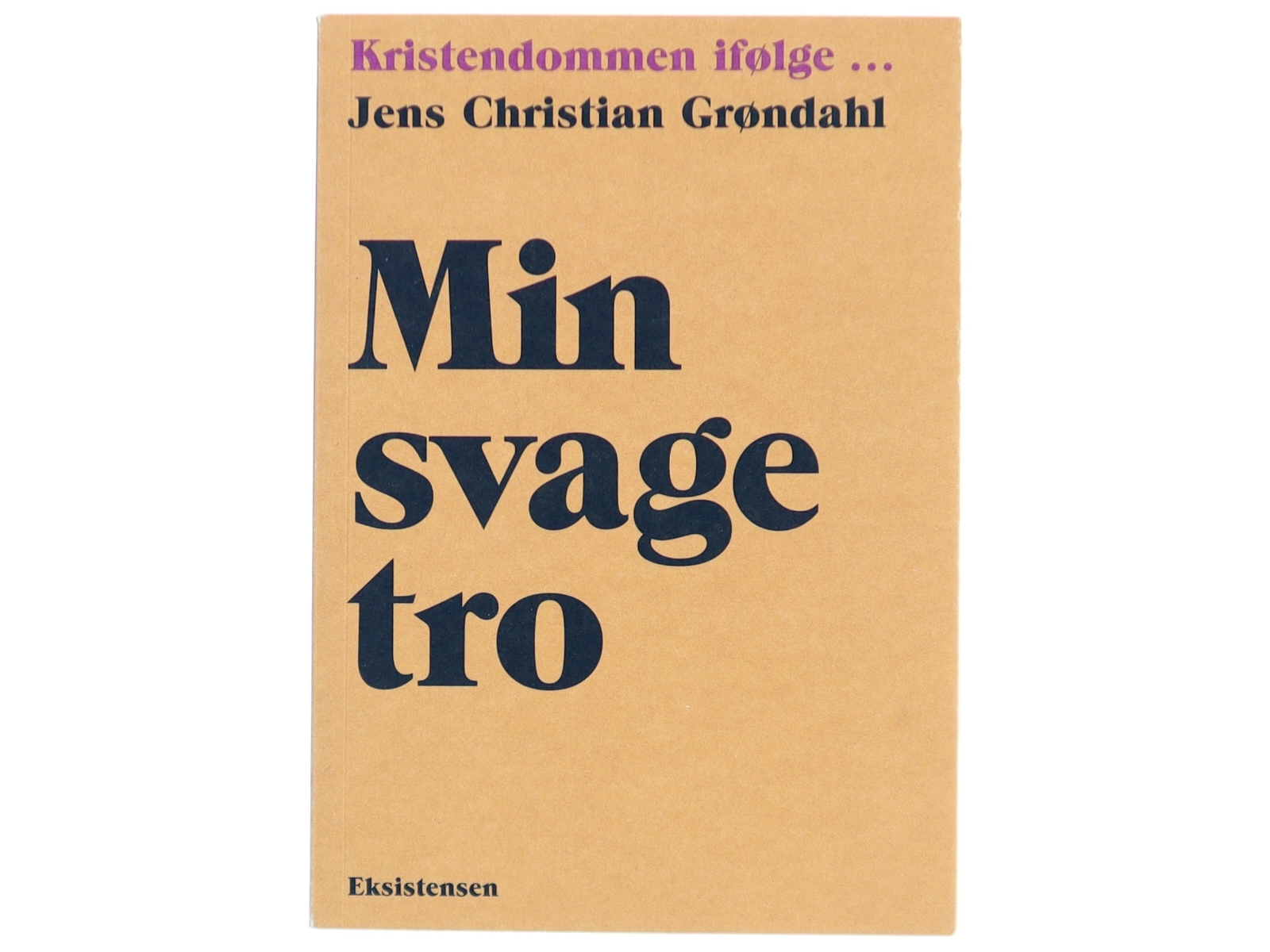 Min svage tro af Jens Christian Grøndahl (Bog)