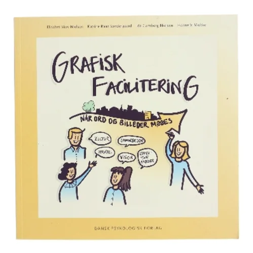 Grafisk facilitering : når ord og billeder mødes af Elisabet Skov Nielsen (Bog)