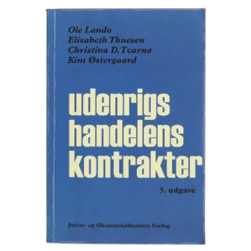 Udenrigshandelens kontrakter : internationalt gældende samt vesteuropæisk og amerikansk ret om kontraktforhold i almindelighed og om løsørekøb, agentur og eneforhandling af Ole Lando (Bog)
